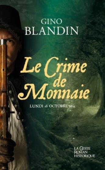 Couverture du livre « Le crime de monnaie : lundi 18 octobre 1655 » de Gino Blandin aux éditions Geste