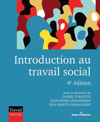 Couverture du livre « Introduction au travail social (4e édition) » de Daniel Turcotte et Jean-Pierre Deslauriers et Jean-Martin Deslauriers aux éditions Hermann