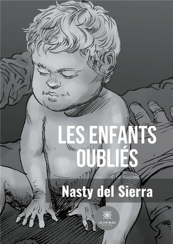 Couverture du livre « Les enfants oubliés » de Nasty Del Sierra aux éditions Le Lys Bleu