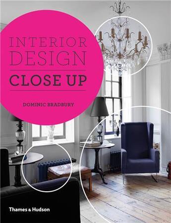 Couverture du livre « Interior design close up » de Dominic Bradbury aux éditions Thames & Hudson