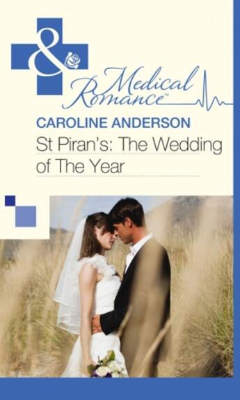 Couverture du livre « St Piran's: The Wedding of The Year (Mills & Boon Medical) » de Caroline Anderson aux éditions Mills & Boon Series