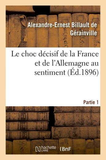 Couverture du livre « Le choc decisif de la france et de l'allemagne au sentiment. partie 1 - et d'apres les pronostics le » de Billault De Gerainvi aux éditions Hachette Bnf