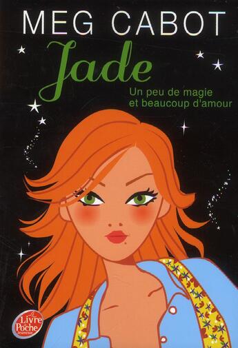 Couverture du livre « Jade ; un peu de magie et beaucoup d'amour » de Meg Cabot aux éditions Le Livre De Poche Jeunesse