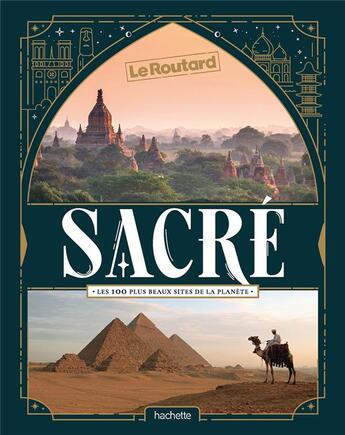 Couverture du livre « Guide du Routard : sacré, les 100 plus beaux sites de la planète » de Collectif Hachette aux éditions Hachette Tourisme