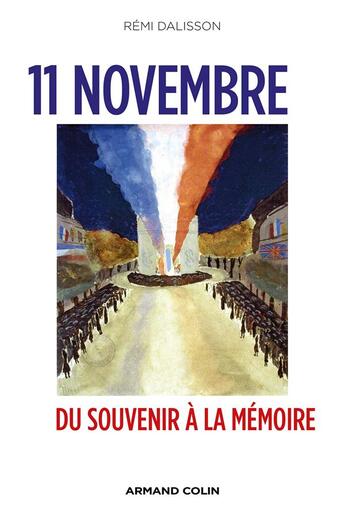 Couverture du livre « 11 novembre ; du souvenir à la mémoire » de Remi Dalisson aux éditions Armand Colin