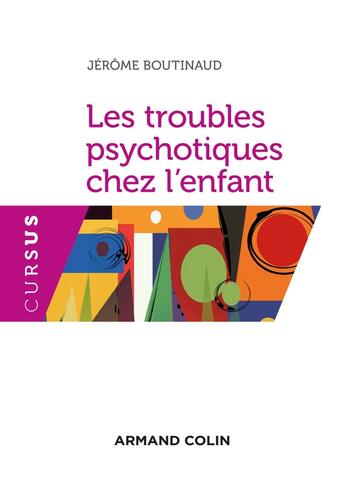 Couverture du livre « Les troubles psychotiques chez l'enfant » de Jérôme Boutinaud aux éditions Armand Colin