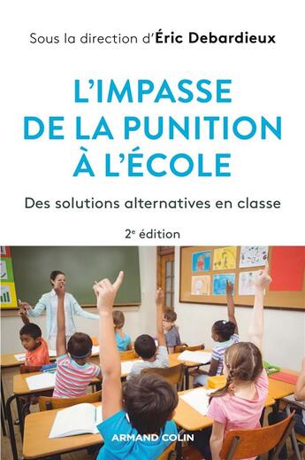 Couverture du livre « L'impasse de la punition à l'école : des solutions alternatives en classe (2e édition) » de Collectif et Eric Debarbieux aux éditions Armand Colin