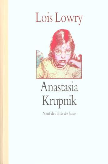 Couverture du livre « Anastasia krupnik (cf ne) » de Lowry Lois / Desarth aux éditions Ecole Des Loisirs