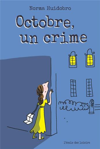 Couverture du livre « Octobre, un crime » de Norma Huidobro aux éditions Ecole Des Loisirs