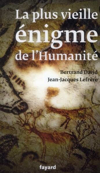 Couverture du livre « La plus vieille énigme de l'humanité » de Bertrand David et Jean-Jacques Lefrere aux éditions Fayard