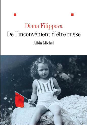 Couverture du livre « De l'inconvénient d'être russe » de Diana Filippova aux éditions Albin Michel