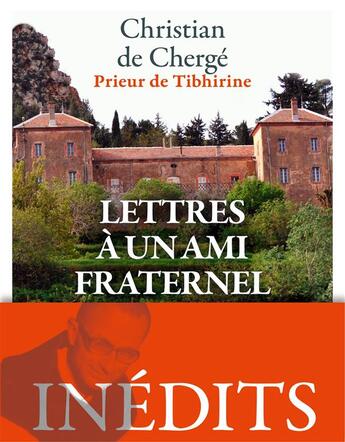 Couverture du livre « Lettres à un ami fraternel » de Maurice Borrmans et Christian De Cherge aux éditions Bayard