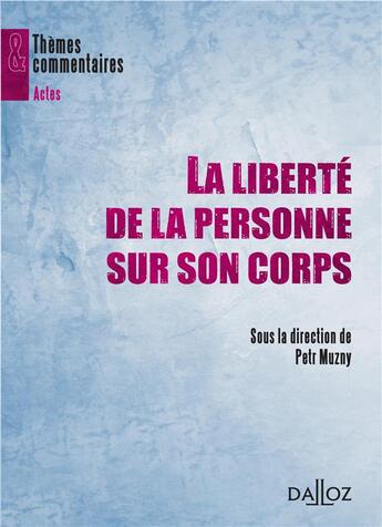 Couverture du livre « La liberté de la personne sur son corps » de P Muzny aux éditions Dalloz