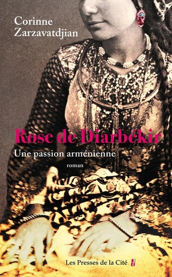 Couverture du livre « Rose de Diarbékir : une passion arménienne » de Corinne Zarzavatdjian aux éditions Presses De La Cite