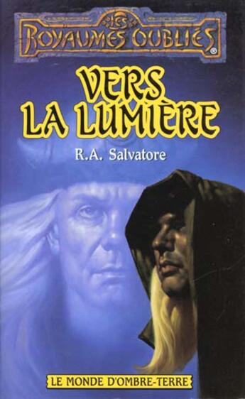 Couverture du livre « Le monde d'ombre-terre t.1 ; vers la lumière » de Robert Salvatore aux éditions Fleuve Editions