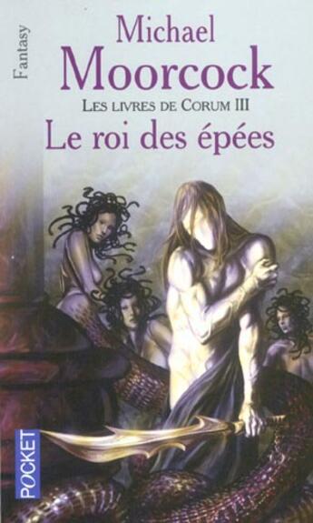 Couverture du livre « Les livres de Corum Tome 3 : le roi des épées » de Michael Moorcock aux éditions Pocket