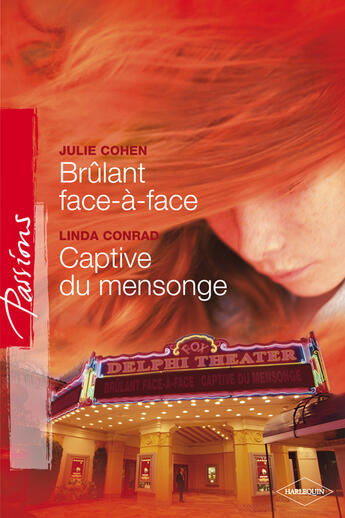 Couverture du livre « Brûlant face-à-face ; captive du mensonge » de Julie Cohen et Linda Conrad aux éditions Harlequin