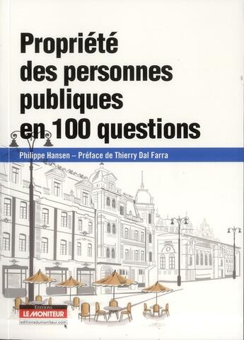 Couverture du livre « La propriété des personnes publiques en 100 questions (2e édition) » de Philippe Hansen aux éditions Le Moniteur