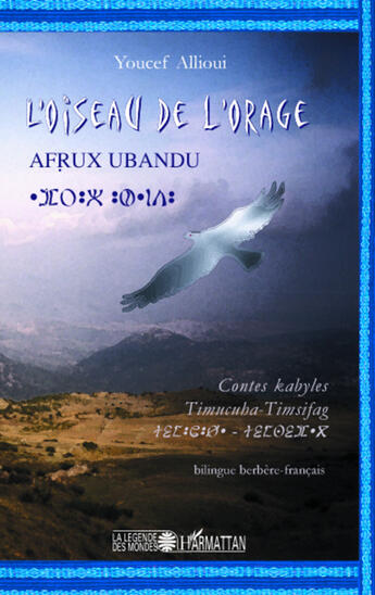 Couverture du livre « L'oiseau de l'orage ; afrux ubandu ; contes kabyles ; Timucuha-Timsifag » de Youcef Allioui aux éditions L'harmattan