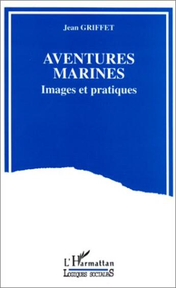 Couverture du livre « Aventures marines » de Jean Griffet aux éditions Editions L'harmattan