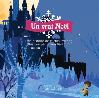 Couverture du livre « Un vrai Noël » de Michel Pralong et Julien Valentini aux éditions Amalthee