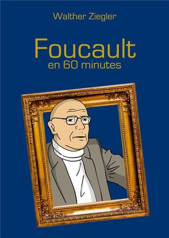 Couverture du livre « Foucault en 60 minutes » de Walther Ziegler aux éditions Books On Demand