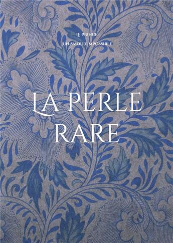 Couverture du livre « La perle rare : Un amour impossible » de Prince Le aux éditions Books On Demand