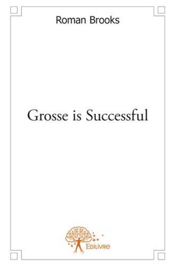 Couverture du livre « Grosse is successful » de Roman Brooks aux éditions Edilivre