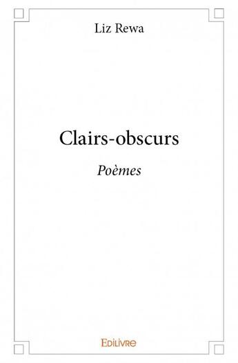 Couverture du livre « Clairs-obscurs » de Liz Rewa aux éditions Edilivre