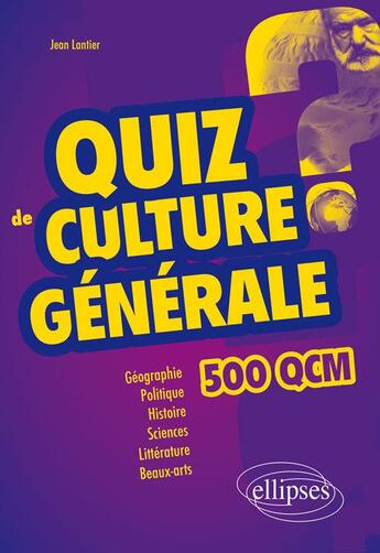 Couverture du livre « Quiz de culture generale - 500 qcm » de Jean Lantier aux éditions Ellipses Marketing