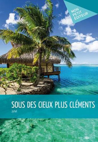 Couverture du livre « Sous des cieux plus cléments » de Jyhel aux éditions Publibook