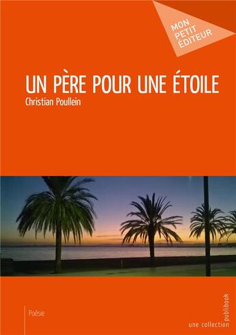 Couverture du livre « Un père pour une étoile » de Christian Poullein aux éditions Mon Petit Editeur