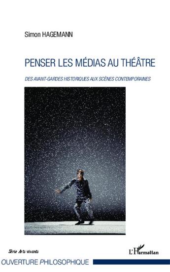 Couverture du livre « Penser les médias au théâtre ; des avant-gardes historiques aux scènes contemporaines » de Simon Hagemann aux éditions L'harmattan