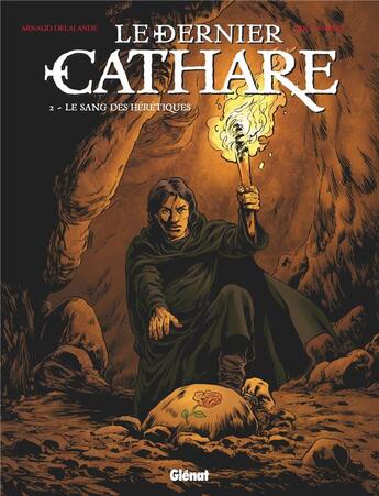 Couverture du livre « Le dernier Cathare Tome 2 : le sang des hérétiques » de Arnaud Delalande et Bruno Pradelle et Eric Lambert aux éditions Glenat