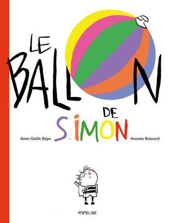 Couverture du livre « Le ballon de Simon » de Annette Boisnard et Anne-Gaelle Balpe aux éditions Frimousse