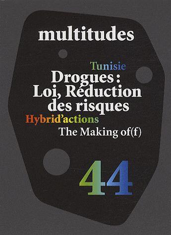 Couverture du livre « REVUE MULTITUDES n.44 ; Tunisie ; drogues ; loi, réduction des risques ; hybrid'actions ; the making of(f) » de Revue Multitudes aux éditions Amsterdam