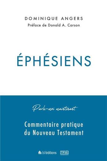 Couverture du livre « Parle-moi maintenant par Ephésiens » de Dominique Angers aux éditions Blf Europe