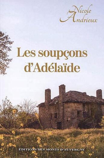 Couverture du livre « Les soupcons d'Adélaïde » de Nicole Andrieux aux éditions Monts D'auvergne