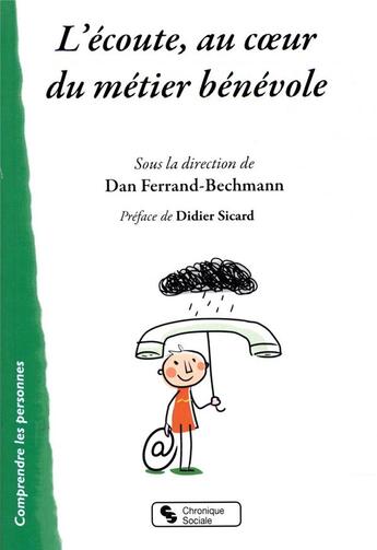 Couverture du livre « L'écoute, au coeur du métier bénévole » de Dan Ferrand-Bechmann et Collectif aux éditions Chronique Sociale