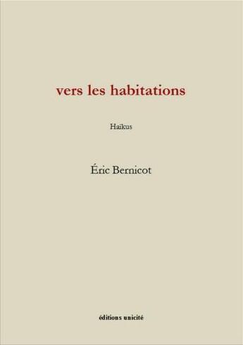 Couverture du livre « Vers les habitations » de Eric Bernicot aux éditions Unicite