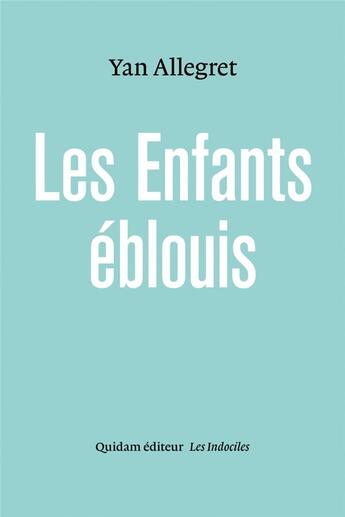 Couverture du livre « Les enfants éblouis » de Yan Allegret aux éditions Quidam