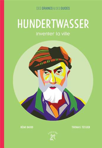 Couverture du livre « Hundertwasser ; inventer la ville » de Thomas Tessier et Remi David aux éditions A Dos D'ane