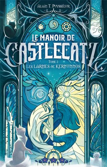 Couverture du livre « Le manoir de castlecatz Tome 2 : Les larmes de Kernunos » de Alain T. Puysségur aux éditions Scrineo