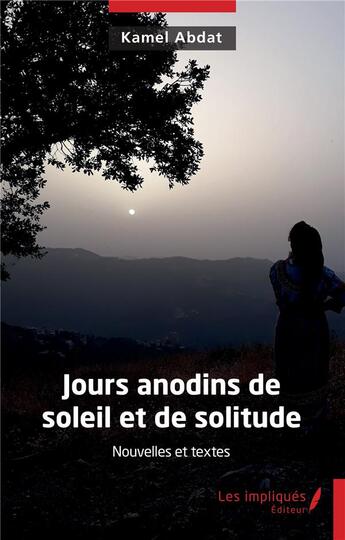 Couverture du livre « Jours anodins de soleil et de solitude » de Kamel Abdat aux éditions Les Impliques