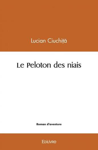 Couverture du livre « Le peloton des niais » de Ciuchia Lucian aux éditions Edilivre