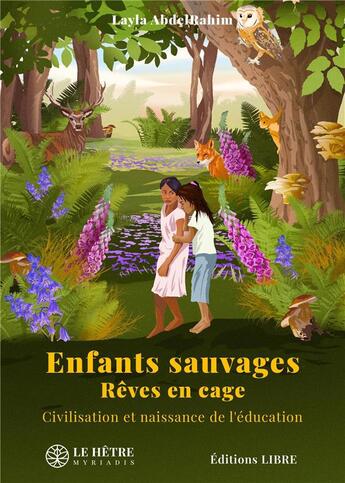 Couverture du livre « Enfants sauvages, rêves en cage : Civilisation et naissance de l'éducation » de Layla Abdelrahim aux éditions Hetre Myriadis