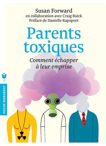 Couverture du livre « Parents toxiques - comment echapper a leur emprise » de Susan Forward aux éditions Marabout