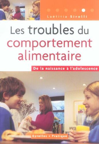 Couverture du livre « Les troubles du comportement alimentaire - de la naissance a l'adolescence » de Laetitia Sirolli aux éditions Eyrolles