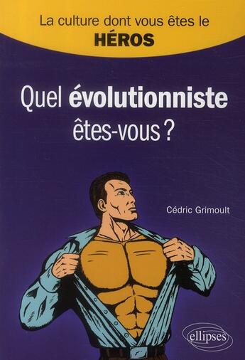 Couverture du livre « Quel évolutionniste êtes-vous? » de Cedric Grimoult aux éditions Ellipses