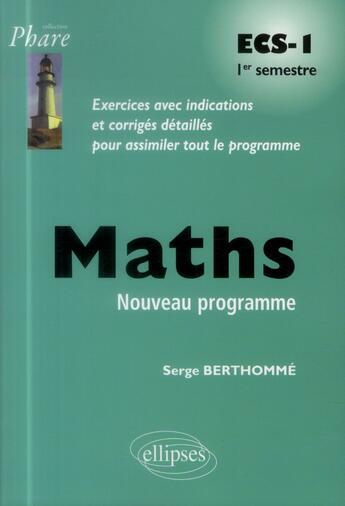 Couverture du livre « Mathematiques ecs-1 1er semestre programme 2013 » de Serge Berthomme aux éditions Ellipses